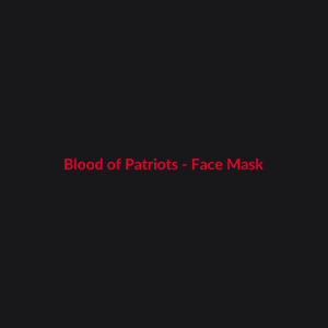 Blood of Patriots - Face Mask