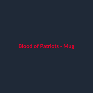 Blood of Patriots - Mug