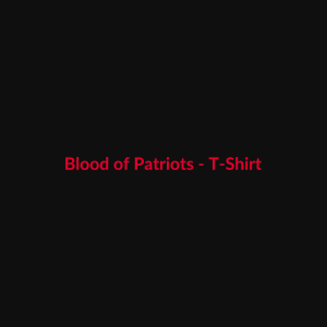 Blood of Patriots - T-Shirt