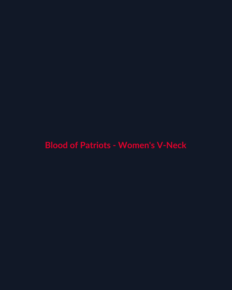 Blood of Patriots - Women's V-Neck