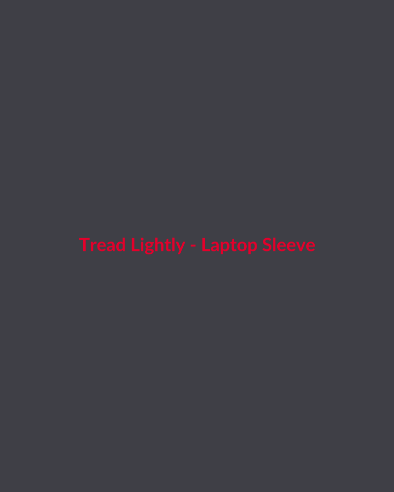 Tread Lightly - Laptop Sleeve