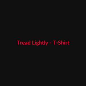 Tread Lightly - T-Shirt