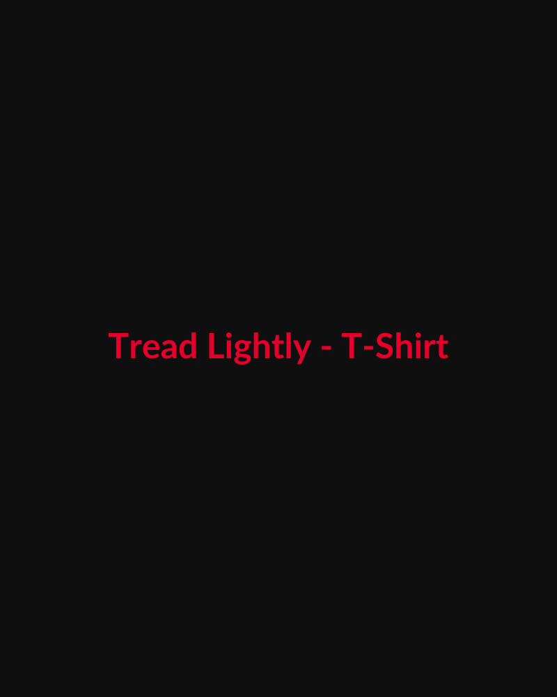 Tread Lightly - T-Shirt